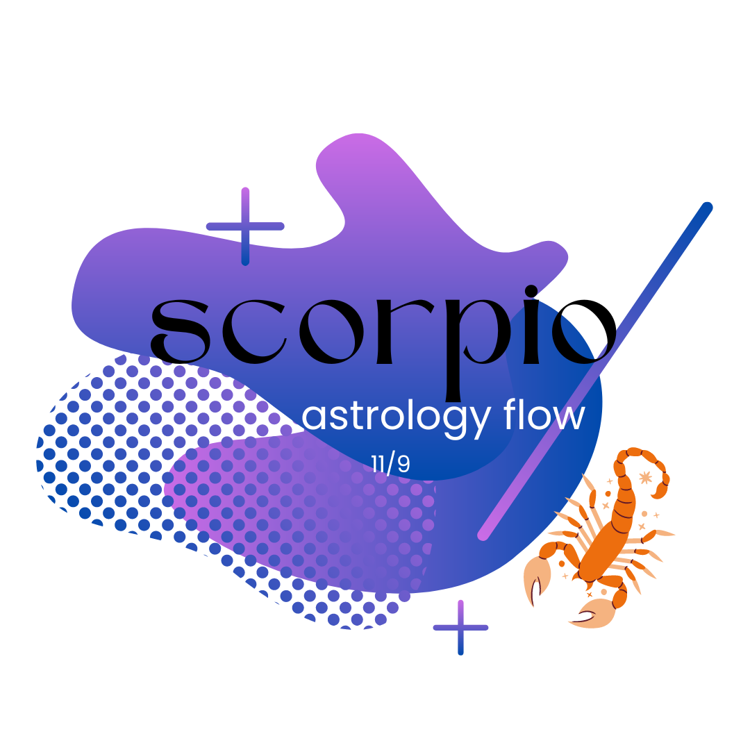 astrology flow – scorpio edition